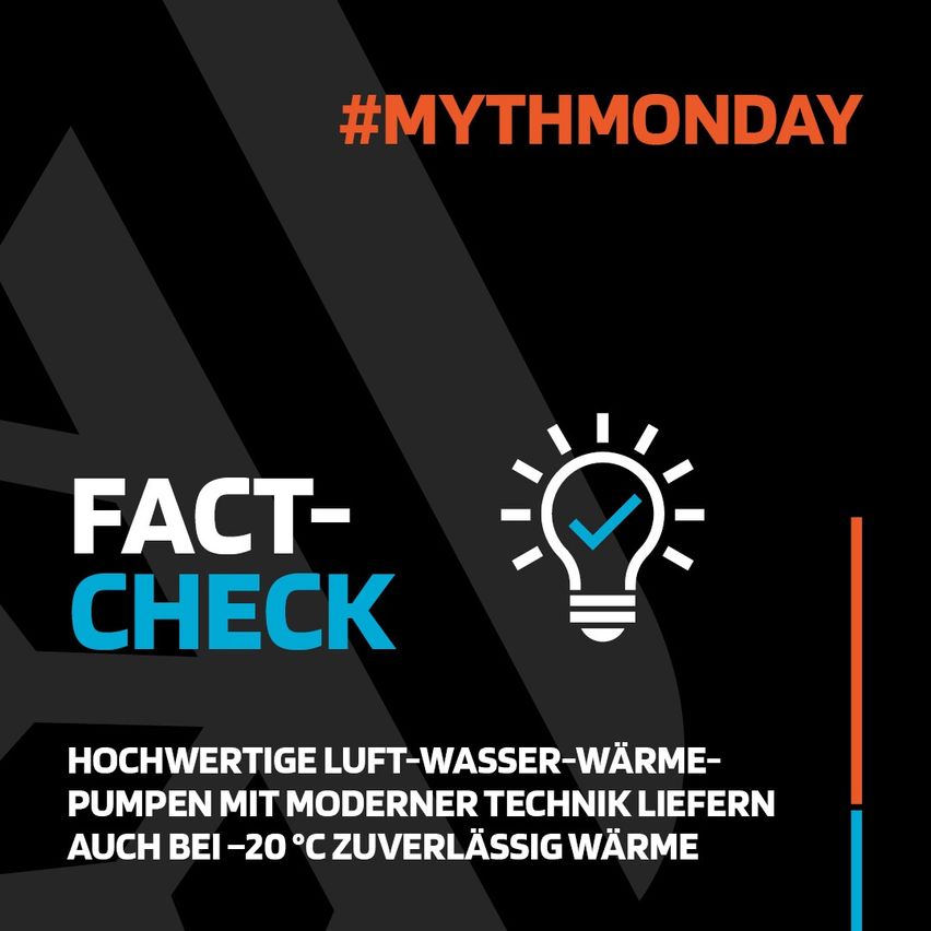 Poster mit schwarzem Hintergrund, das den Text 'FACT-CHECK' in Blau zeigt. Ein Symbol einer Glühbirne mit einem Haken. Darunter eine Aussage über Luft-Wasser-Wärmepumpen, die auch bei -20°C zuverlässige Wärme liefern. Hashtag '#MYTHMONDAY' in Orange.