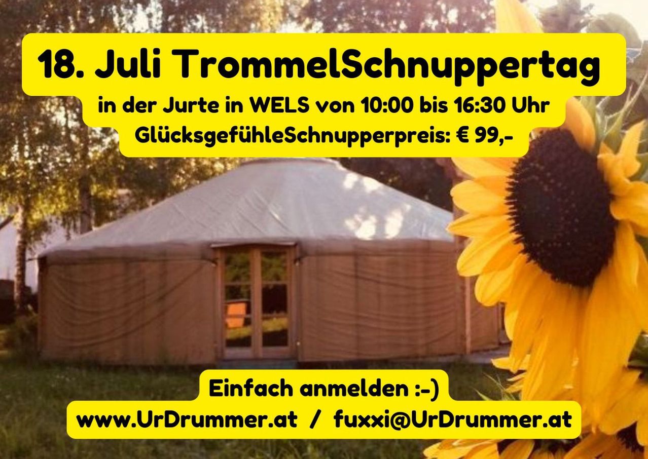 Eine Jurte wird für das Juli Trommelschnupperfest in Wels beworben. Die Veranstaltung läuft von 10:00 bis 16:30. Der Ticketpreis beginnt bei 99 €. Melden Sie sich über www.UrDrummer.at oder fuxxi@UrDrummer.com an.