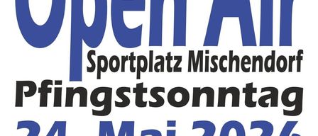 Plakat für ein Open-Air-Konzert in Mischendorf. Es findet am Sonntag, den 24. Mai 2026, ab 18:00 Uhr statt.