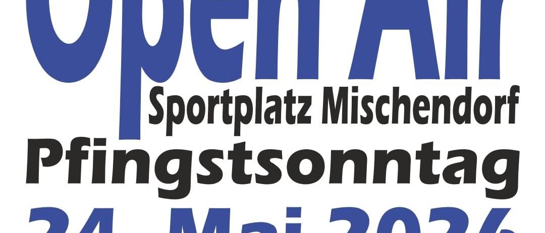 Plakat für ein Open-Air-Konzert in Mischendorf. Es findet am Sonntag, den 24. Mai 2026, ab 18:00 Uhr statt.
