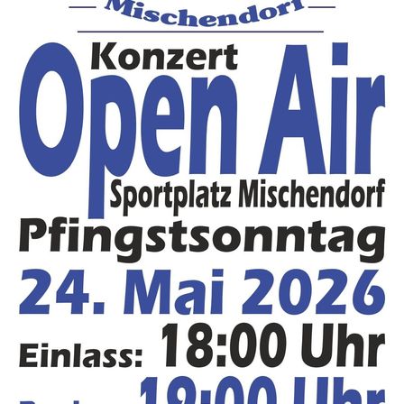 Ein Open-Air-Konzert in Mischendorf am Sonntag, 24. Mai 2026. Der Einlass beginnt um 18:00 Uhr und die Veranstaltung startet um 19:00 Uhr.