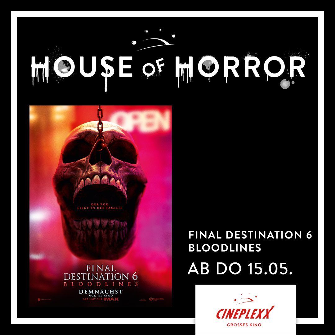Plakat für Final Destination 6 Bloodlines. Ein Schädel mit einer Kette hängt in der Mitte. Der Text lautet: Haus des Horrors, Geöffnet, Final Destination 6 Bloodlines, Demnachst, Cineplexx, Großes Kino.