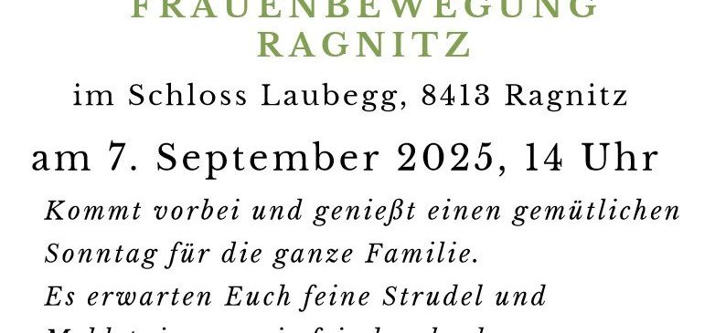 Einladung zum Strudelfest, das 50 Jahre Frauenbewegung Ragnitz feiert, im Schloss Lauegg, 8413 Ragnitz, am 7. September 2025, um 14 Uhr. Genießen Sie einen gemütlichen Sonntag mit der ganzen Familie, mit köstlichen Strudel, Mehlspeisen und frisch gebackenem Bauernbrot. Wir freuen uns auf Ihren Besuch! Im Namen des Vorsitzenden, Olaf David.