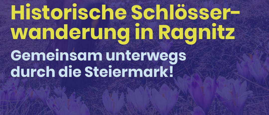 Historical castle walk in Ragnitz. Join us on a journey through Styria. April 17th, Ragnitz. Meeting at 1:30 PM at the Youth Center, 8413 Ragnitz, Gunderstorf 22. Duration: approx. 1.5 hours (6 km). We will walk to Schloss Rohr on flat meadows and forest paths.