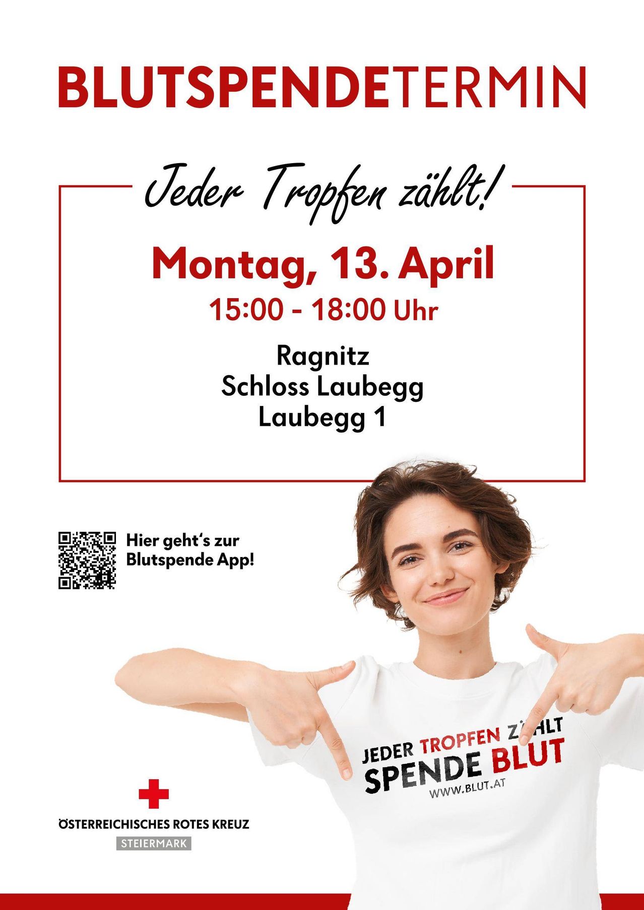 Poster for a blood donation event on April 13th, from 3:00 PM to 6:00 PM at Schloss Laubegg, Ragnitz, Laubegg 1. QR code leads to Blutspende App. Woman points at her shirt with slogan 'Every drop counts'.