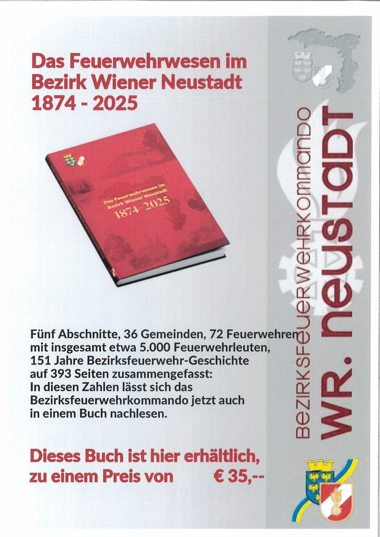 Ein rotes Buch mit dem Titel 'Bezirk Wiener Neustadt 1874-2025' und einem Flammendesign auf dem Cover. Es enthält 393 Seiten, die 151 Jahre Geschichte der Wiener Neustadt Bezirksfeuerwehr abdecken. Das Buch umfasst fünf Abschnitte, 36 Gemeinden, 72 Feuerwehren und etwa 5.000 Feuerwehrleute.