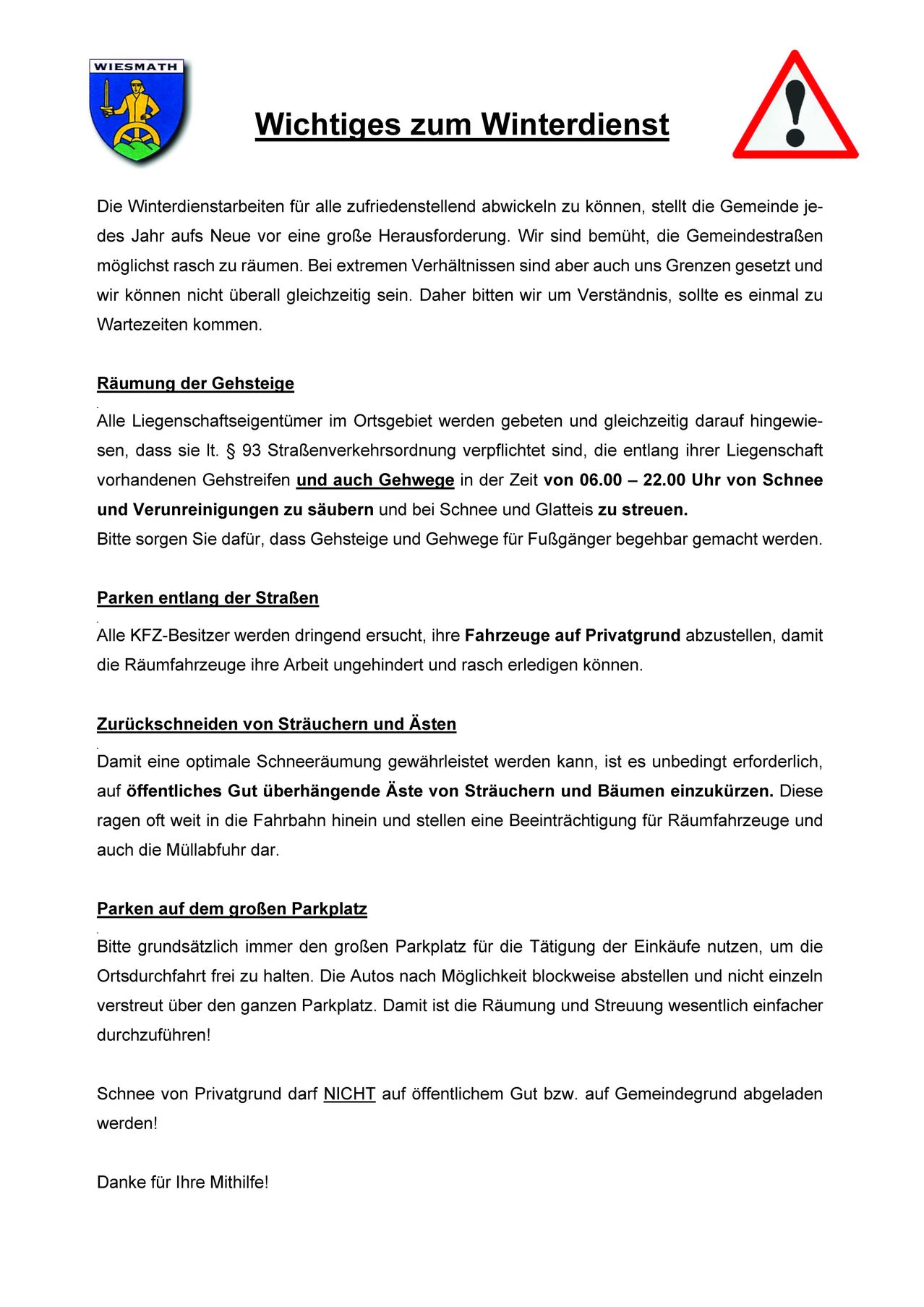 Die Gemeinde steht jedes Jahr vor der Herausforderung, Winterarbeiten zu bewältigen. Wir streben danach, die Straßen schnell zu räumen, aber extreme Bedingungen setzen Grenzen. Verständnis wird gebeten, da nicht alle Bereiche gleichzeitig geräumt werden können.