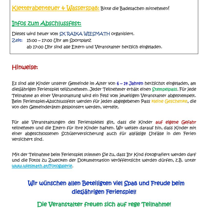 Das Sommercamp wird von SRAI KA WIESMATH organisiert. Zeit: 15:00 - 17:00 auf dem Sportplatz. Eltern und Organisatoren sind um 17:00 eingeladen. Kinder im Alter von 6-14 Jahren können teilnehmen. Jeder Teilnehmer erhält einen Stempelpass. Geschenke, gesponsert von der Gemeinde, werden am Ende vergeben.