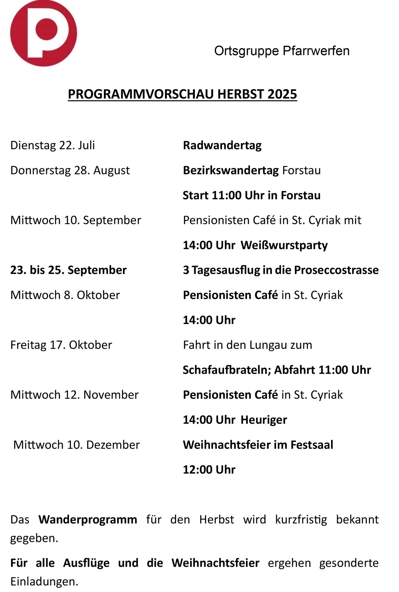 Das Herbstprogramm 2023 umfasst eine Radwanderung am 22. Juli, eine Bezirkswanderung in Forstau am 28. August und mehrere Veranstaltungen im Pensionisten Café in St. Cyriax. Höhepunkte sind ein dreitägiger Ausflug in die Proseccostrasse und ein Weihnachtsfest im Festsaal am 10. Dezember.