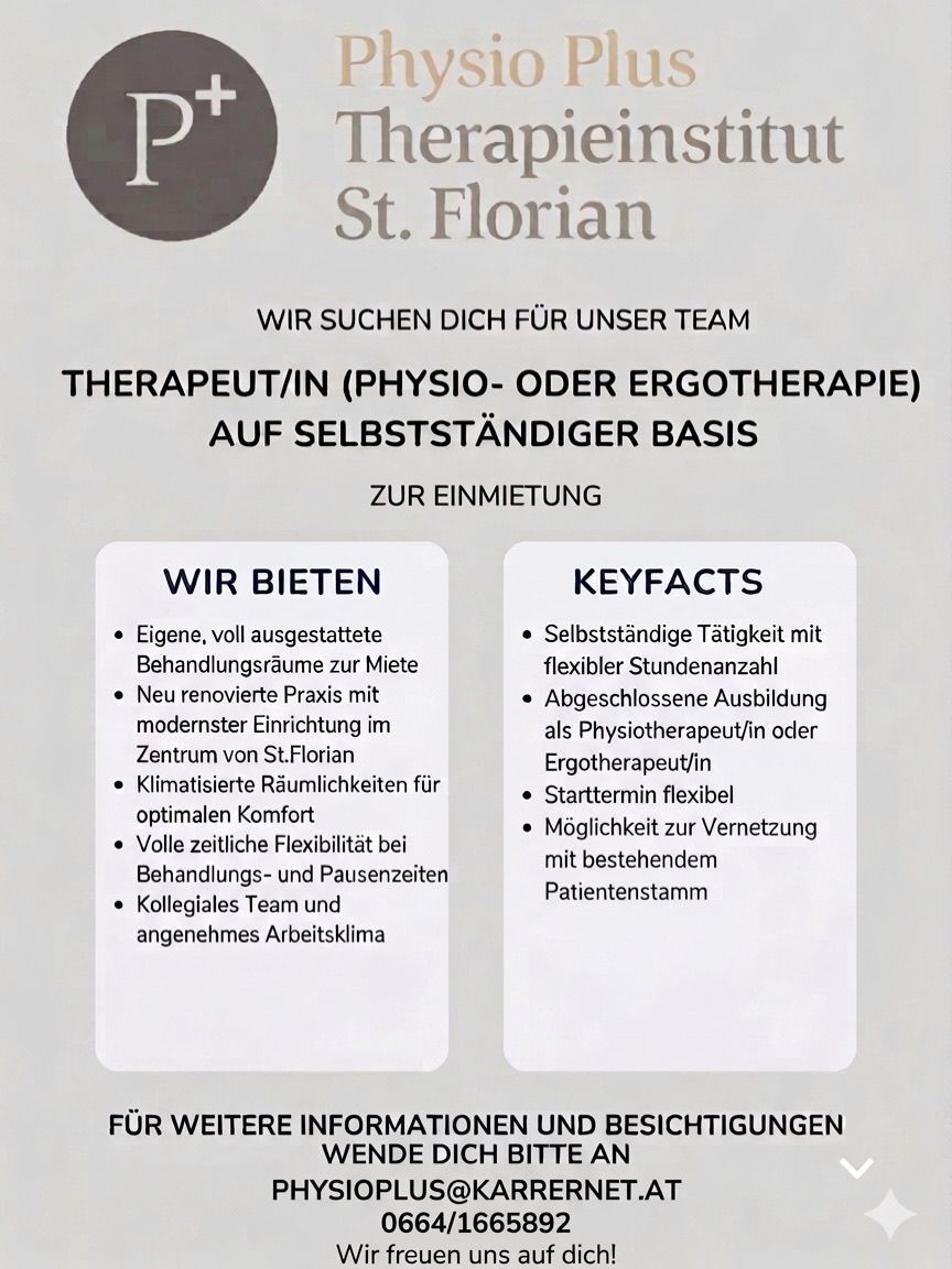 St. Florian is seeking you for their team for therapy or ergotherapy. They offer independent work, flexible hours, a new practice with modern equipment, air-conditioned rooms, optimal comfort, full flexibility during treatment and breaks, a friendly team, and a pleasant working atmosphere.