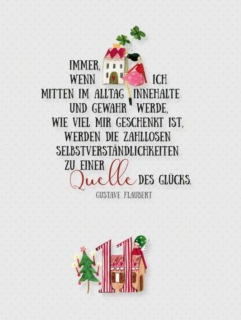 Ein Bild mit einem Zitat von Gustave Flaubert. Es heißt: 'Immer, wenn ich mitten im Alltag innehalte und werde mir bewusst, wie viel mir geschenkt ist, werden die zahllosen Selbstverwirklichungen zu einer Quelle des Glücks.' Ein kleines Haus, ein Weihnachtsbaum und eine Person in einem Haus sind illustriert.