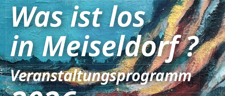 Ein Poster mit einem lebhaften blau-gelben abstrakten Design und dem Text 'Was ist los in Meiseldorf?' sowie der Nummer 2026 in Weiß.