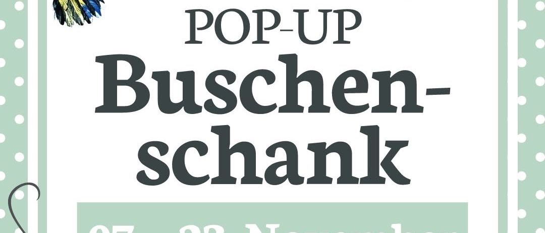 Ein Plakat für einen Pop-up-Shop mit einem Kolibri, Pflanzen und Tupfen. Es steht POP-UP Buschen-schank 07-23 November FR-SO AB 16:00 UHR Dorfstraße 17|8263 Großwilfersdorf.