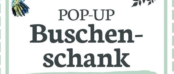 Ein Plakat mit Kolibri- und Blattdesign bewirbt ein Pop-up-Buschen-Schank-Event vom 17. April bis 17. Mai, Freitag bis Sonntag, ab 16:00 Uhr in der Dorfstrasse 17, 8263 Grosswilfersdorf.