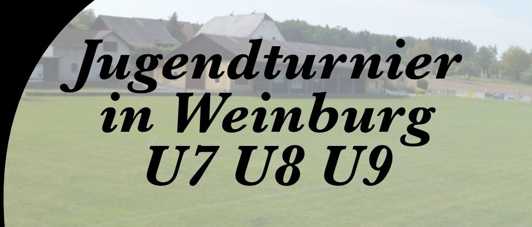 Plakat für ein Jugendfußballturnier in Weinburg am 25. Oktober 2025. Es zeigt ein grünes Feld und Häuser im Hintergrund. Das Plakat enthält das Vereinslogo und das Datum.