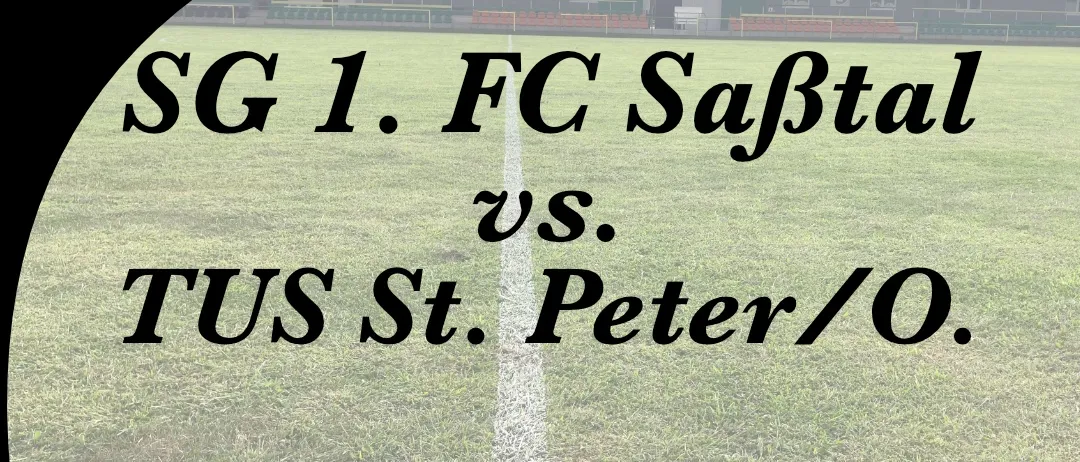 Plakat für ein Fußballspiel zwischen SG 1. FC Saftal und TUS St. Peter/O. am 02.10.2026 um 17:30 Uhr im Saftalstadion Mettersdorf.