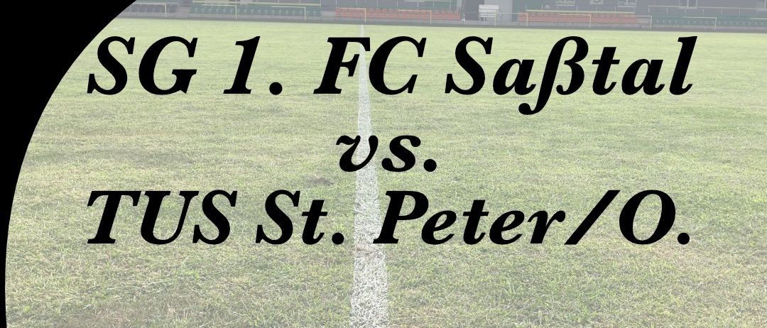 Plakat für ein Fußballspiel zwischen SG 1. FC Saftal und TUS St. Peter/O. am 02.10.2026 um 17:30 Uhr im Saftalstadion Mettersdorf.