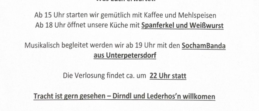 Einladung zum Oktoberfest in der Veranstaltungshalle Lackendorf am Samstag, 11. Oktober 2025. Beginn um 15 Uhr mit Kaffee und Mehlspeisen, ab 18 Uhr Spanferkel und Weisswurst. Um 19 Uhr musikalische Unterhaltung durch die SochamBanda aus Unterpetersdorf. Die Veranstaltung endet gegen 22 Uhr. Kommt hungrig, durstig und feierlustig! Wir freuen uns auf einen unvergesslichen Abend mit Euch! Prost und bis bald!