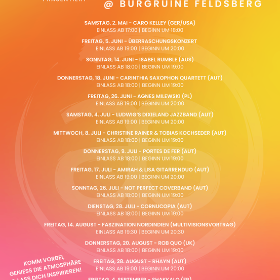 Burgruine Feldsberg veranstaltet Konzerte von Mai bis September. Die Veranstaltungen umfassen Caro Kelley, Agnes Milewski und Ludwig's Dixieland Jazzband. Jede Veranstaltung beginnt um 19:00 und endet um 20:00.