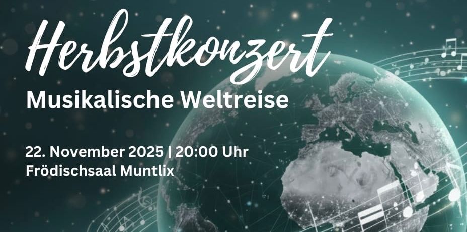 Plakat für das Herbstkonzert. Ein Globus umgeben von Notenlinien. Der Titel lautet 'Herbstkonzert Musikalische Weltreise'. Das Datum ist November 2025, 20:00. Der Veranstaltungsort ist 'Dischsaal Muntlix'.