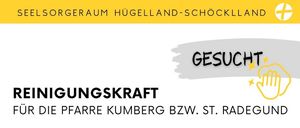 Stellenausschreibung für Reinigungskraft für die Pfarren Kumberg und St. Radegund. Tätigkeiten: Reinigung von Pfarrbüro, Pastoralraum, Pfarrsaal, Küche und WC; geringfügige Beschäftigung mit freier Zeiteinteilung. Kumberg: 4 Wochenstunden. St. Radegund: 3 Wochenstunden. Bewerbung nur für eine Pfarre möglich. Entlohnung: nach KV der Diözese Graz-Seckau Verw.Gr. I, Stufe 1 (Stand: 2025), Monatsgehalt auf Vollzeitbasis EUR 2.045,16 brutto. Das entspricht EUR 215,28 bei 4 Stunden bzw. EUR 161,46 bei 3 Stunden.
