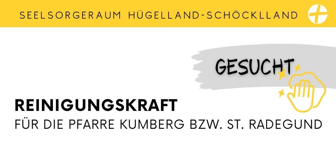 Stellenausschreibung für Reinigungskraft für die Pfarren Kumberg und St. Radegund. Tätigkeiten: Reinigung von Pfarrbüro, Pastoralraum, Pfarrsaal, Küche und WC; geringfügige Beschäftigung mit freier Zeiteinteilung. Kumberg: 4 Wochenstunden. St. Radegund: 3 Wochenstunden. Bewerbung nur für eine Pfarre möglich. Entlohnung: nach KV der Diözese Graz-Seckau Verw.Gr. I, Stufe 1 (Stand: 2025), Monatsgehalt auf Vollzeitbasis EUR 2.045,16 brutto. Das entspricht EUR 215,28 bei 4 Stunden bzw. EUR 161,46 bei 3 Stunden.