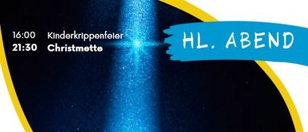 Werbung für eine Weihnachtsabendveranstaltung. Es zeigt eine Krippe mit einem Baby, einem Stern und dem Text 'HL. ABEND'. Die Veranstaltung umfasst eine Kinder-Krippenfeier um 16:00 und eine Christmette um 21:30.