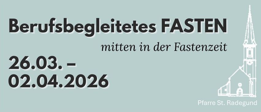 Werbeposter für professionelle Fastensitzungen in St. Radegund bei Graz. Termine: 26. März bis 2. April 2026. Fastenoptionen umfassen Buchinger-Fasten oder Basen-/Intervallfasten. Kontakt: +43676/3751990, office@mehrbalance.at, www.mehrbalance.at.