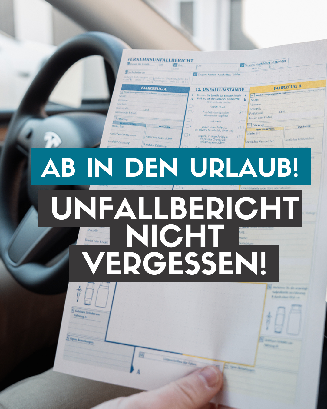 A document with the text 'AB IN DEN URLAUB! UNFALLBERICHT NICHT VERGESSEN!' is placed on a car dashboard. The document appears to be a form with sections for vehicle information, accident details, and personal information.