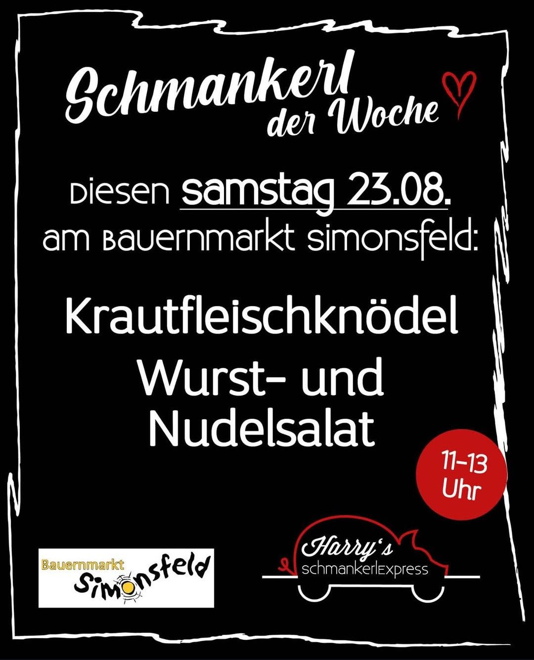Ein Plakat bewirbt 'Schmankerl der Woche' für diesen Samstag, 23. August. Auf dem Bauernmarkt in Simonsfeld gibt es Krautfleischknoedel und Wurst-und Nudelsalat von 11 bis 13 Uhr.