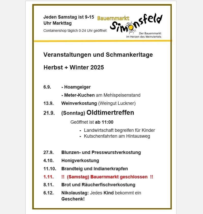Jeder Samstag von 9-15 Uhr Bauernmarkt. Veranstaltungen und Bauernhoftouren Herbst + Winter 2025. Landwirtschaft erleben für Kinder und Kutschenfahrten am Hinterweg. Geschlossen am Samstag. Sonntags ab 11 Uhr geöffnet.