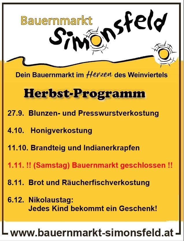 Simonsfeld Bauernmarkt Herbstprogramm. Beinhaltet Wurst- und Presswurstverkostung, Honigverkostung, Brandteig und Indianerkrapfen, geschlossen am Samstag, Fleisch- und Räucherfischverkostung und Nikolaustag mit Geschenken für Kinder.