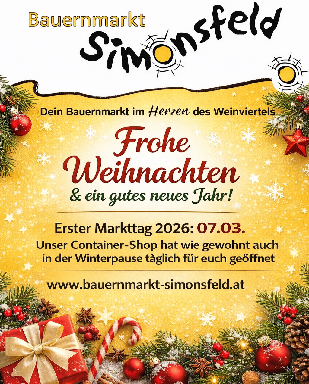 Der Weihnachtsmarkt in Simonsfeld wünscht Ihnen frohe Weihnachten und ein glückliches neues Jahr. Der erste Markttag ist der 7. März 2026. Unser Container-Shop ist täglich geöffnet. Besuchen Sie uns unter www.bauernmarkt-simonsfeld.at.
