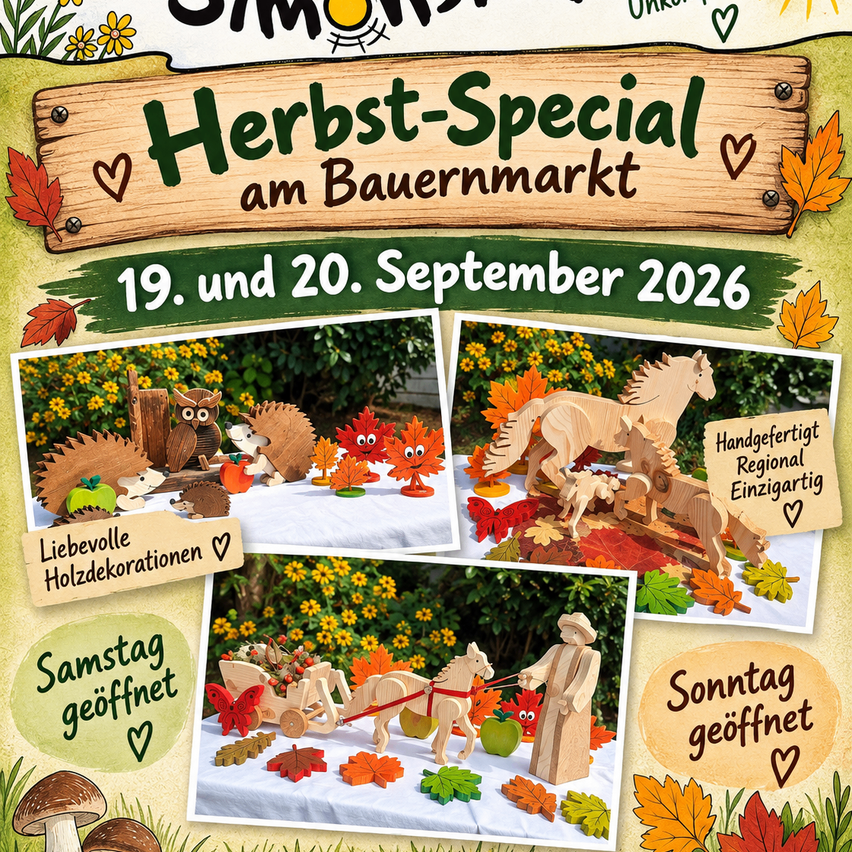 Herbst-Special am Bauernmarkt am 19. und 20. September 2026. Mit Holzspielzeug, Herbstdekorationen und regionalen Spezialitäten. Samstag und Sonntag geöffnet.