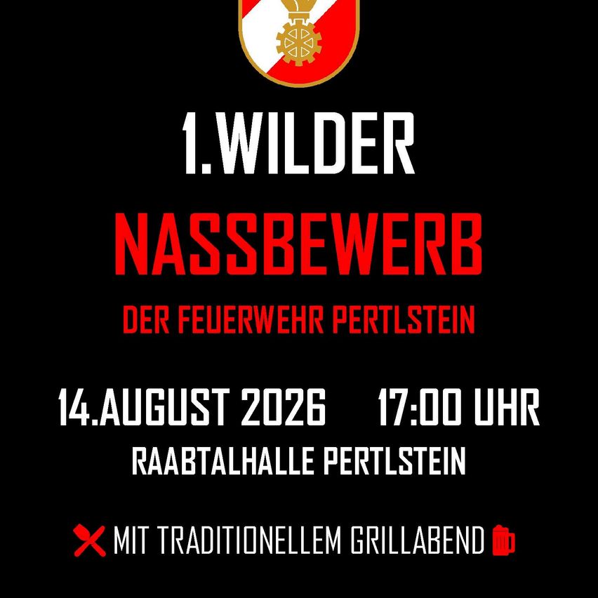 Plakat für den 1. Wilder Nassbewerb der Feuerwehr Pertstein, geplant für den 14. August 2026 um 17:00 Uhr in der Raabthalle Pertstein, mit traditionellem Grillabend.