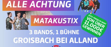 Plakat für Chris Steger Alle Achtung und Matakustix Austropop Konzert. Drei Bands, eine Bühne. Ort: Groisbach bei Alland. Datum: 15. Mai 2026. QR-Codes für den Ticketkauf.