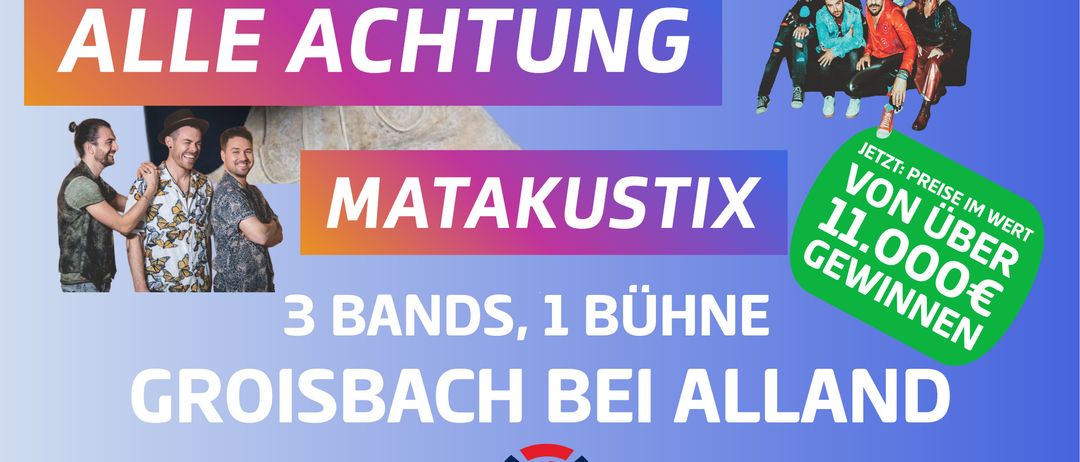 Plakat für Chris Steger Alle Achtung und Matakustix Austropop Konzert. Drei Bands, eine Bühne. Ort: Groisbach bei Alland. Datum: 15. Mai 2026. QR-Codes für den Ticketkauf.