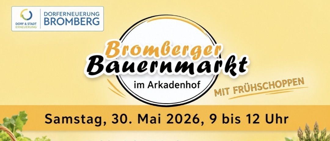 Bromberger Bauernmarkt im Arkadenhof mit Frühstück. Samstag, 30. Mai 2026, von 9 bis 12 Uhr. Zahlreiche Direktvermarkter aus der Umgebung. Wir freuen uns auf Ihren Besuch.