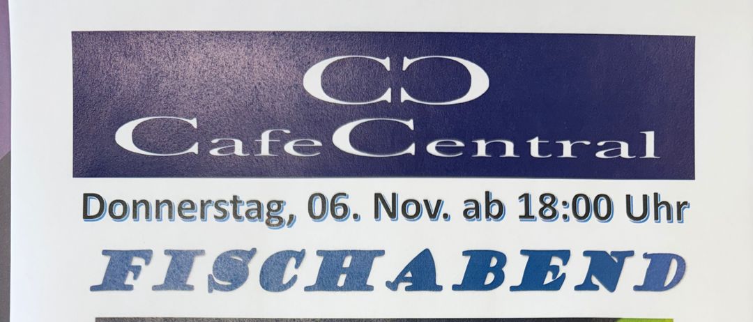 Eine Werbung für Cafe Central. Das Bild zeigt einen Teller mit Garnelen, Pasta und Brokkoli. Auf dem Tisch liegen auch Limetten und eine Gabel und ein Messer. Die Bildunterschrift lautet 'Donnerstag, 06. Nov. ab 18:00 Uhr FISCHABEND'. Es wird empfohlen, einen Tisch per WhatsApp zu reservieren.