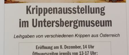 Plakat für Krippenausstellung im Untersbergmuseum. Eröffnung am 8. Dezember, 14 Uhr. Öffnungszeiten jeweils von 13-17 Uhr: 14., 21., 26., 28. Dezember 4., 6., 11., 18., 25. Jänner und 1. Februar. Präsentation verschiedener Krippen aus Österreich.