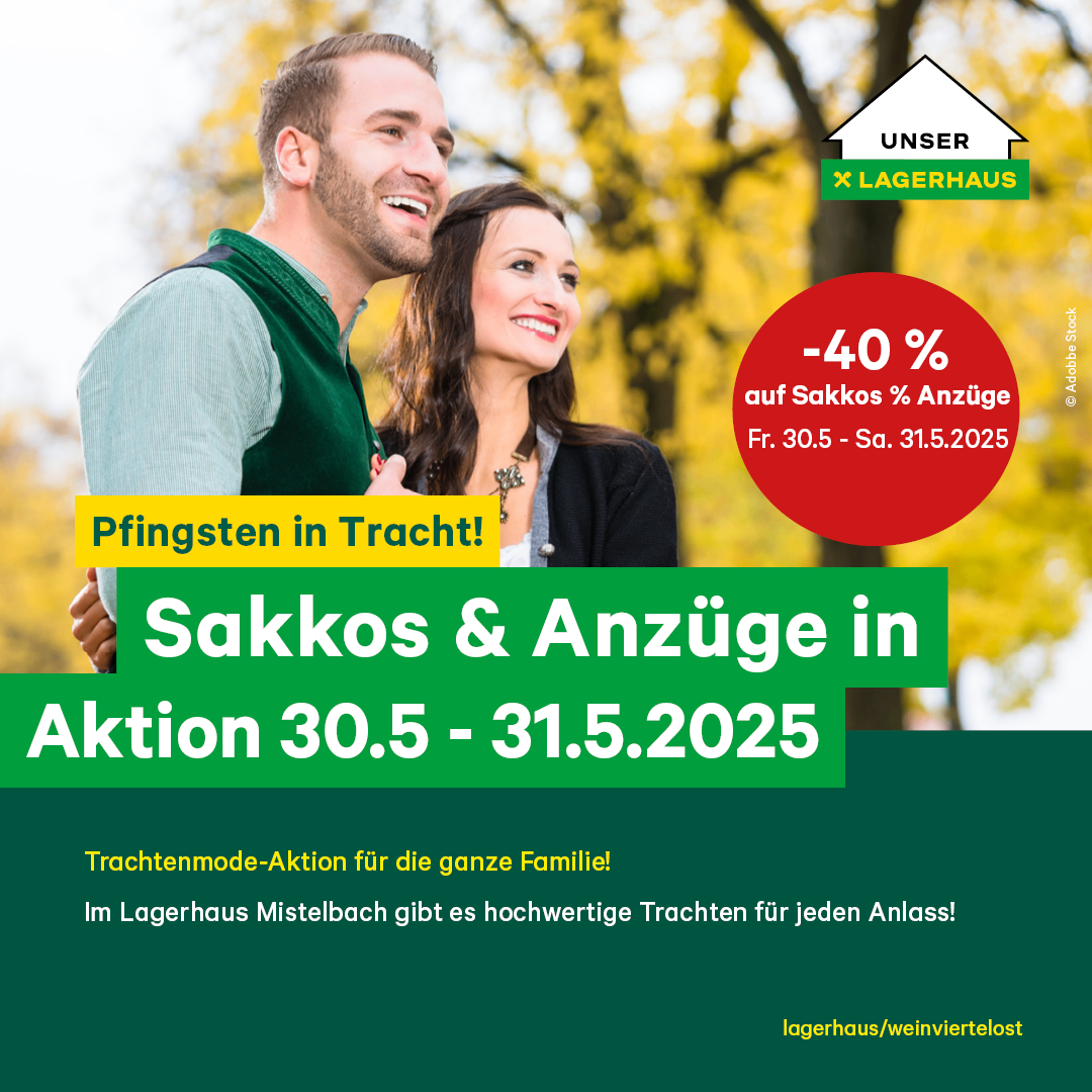 Eine Werbung für Lagerhaus Mistelbach zeigt ein lächelndes Paar. Sie bieten 40% Rabatt auf Sakkos und Anzüge vom 30. Mai bis 31. Mai 2025 an. Der Text betont familienfreundliche Kleidungsoptionen.