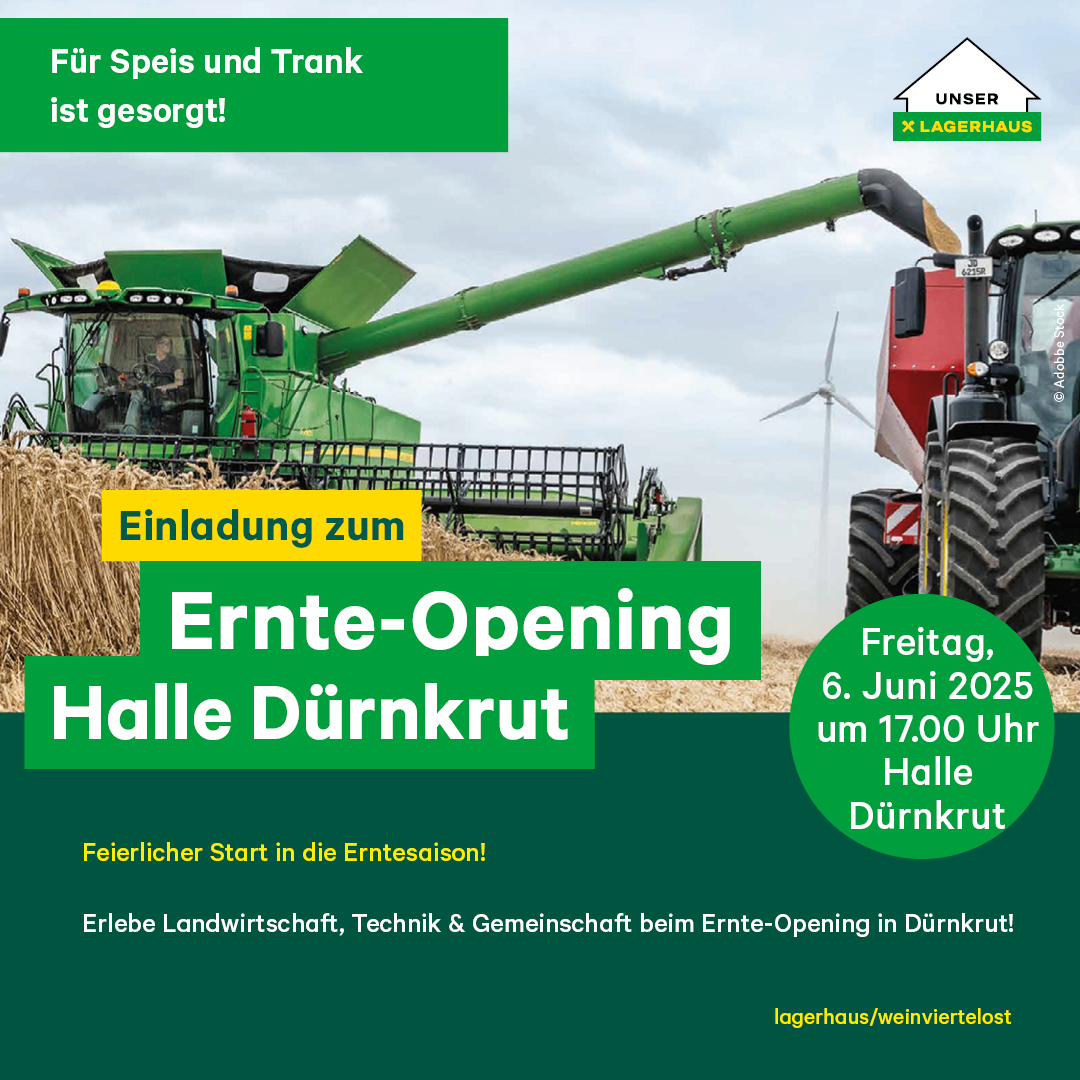 Ein Plakat zeigt einen grünen Mähdrescher, der Erntegut erntet. Die Einladung zur Veranstaltung lautet 'Ernte-Opening Halle Dürnkrut'. Der Termin ist für Freitag, den 6. Juni 2025, um 17:00 Uhr festgelegt.