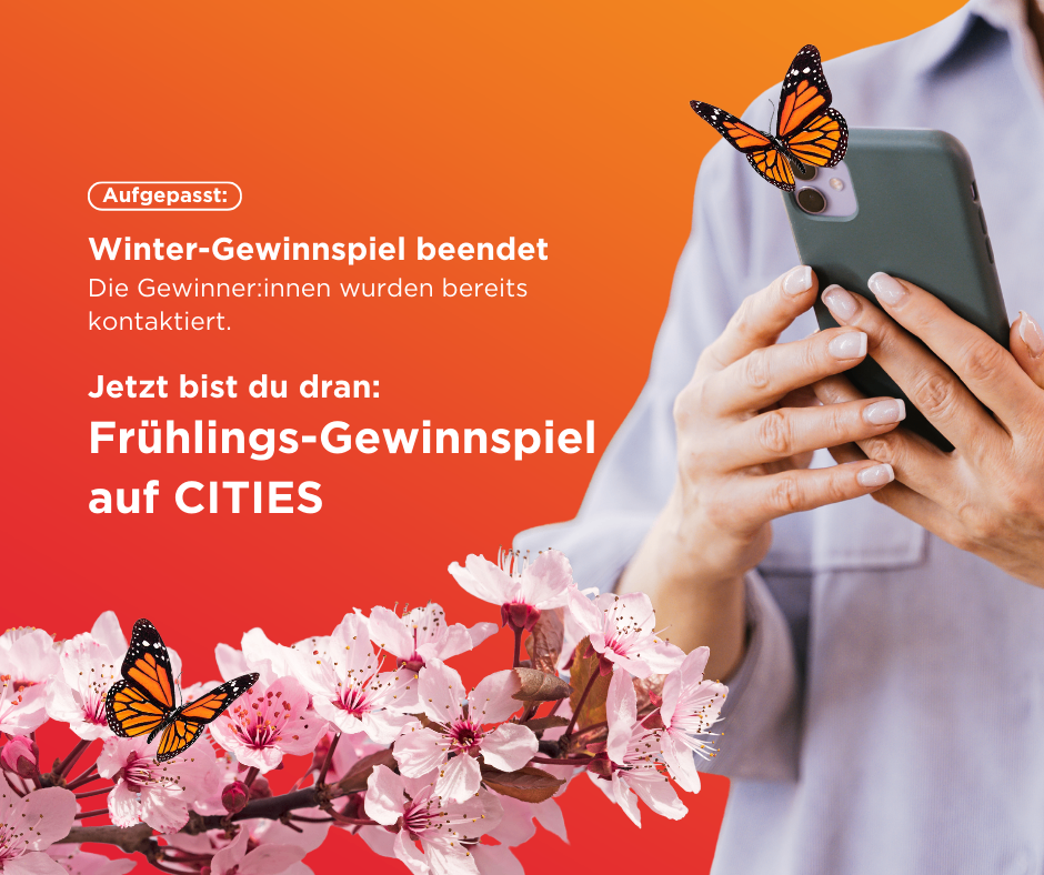 Eine Werbung mit einer Person, die ein Handy hält, zeigt einen Schmetterling und Kirschblüten. Der Text lautet 'Winter-Gewinnspiel beendet' und 'Jetzt bist du dran: Fruhlings-Gewinnspiel auf CITIES.' Der Hintergrund ist orange.
