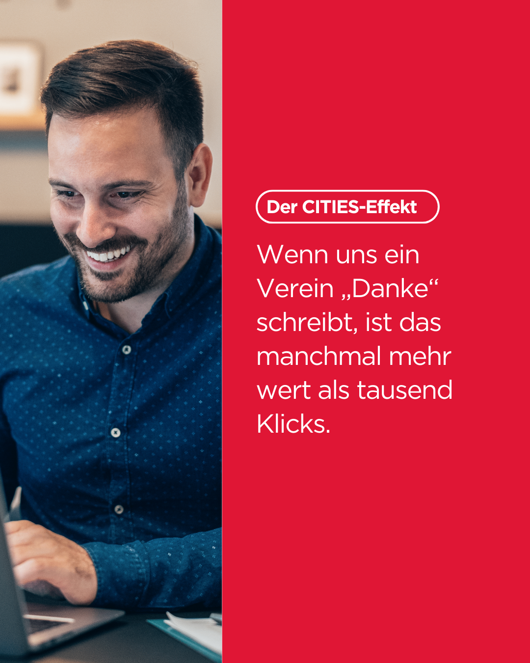 Ein lächelnder Mann in einem blauen Hemd arbeitet an einem Laptop. Ein roter Hintergrund zeigt den Text 'Der CITIES-Effekt' und 'Wenn uns ein Verein ,Danke' schreibt, ist das manchmal mehr wert als tausend Klicks.'