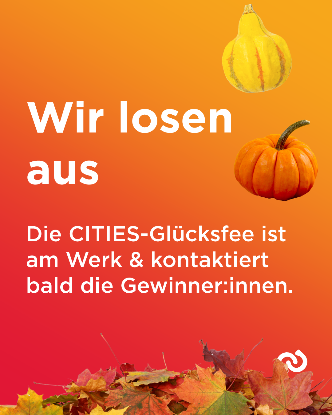 Auf einem orangefarbenen Hintergrund wird eine Nachricht mit weißem Text angezeigt, die das Ende einer CITYS-Glücksfee-Veranstaltung ankündigt und den baldigen Kontakt mit den Gewinnern. Es sind zwei Kürbisse zu sehen, einer gelb und einer orange.