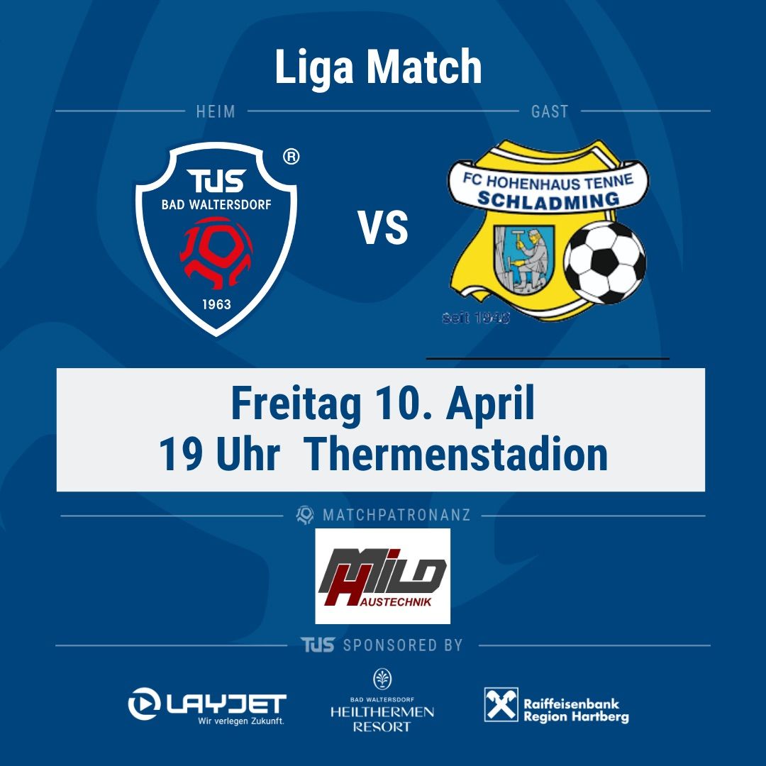 A poster for Liga Match between Tus Bad Waltersdorf and FC Hohenhaus Tenne Schladming on April 10th at 19:00 in Thermenstadion.