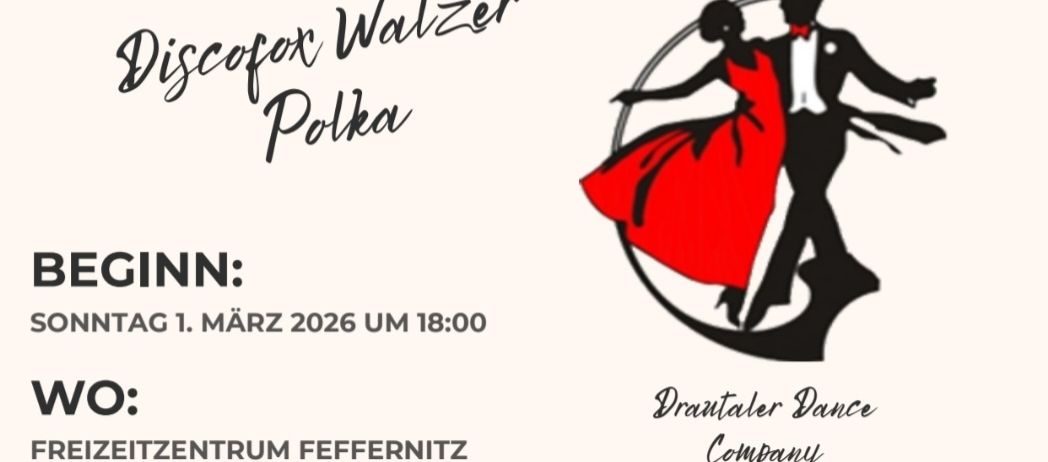 Ein Plakat für einen Tanzkurs für Anfänger, das einen Mann und eine Frau in Abendgarderobe zeigt. Der Kurs beginnt am Sonntag, 1. März 2026 um 18:00 Uhr im Freizeitzentrum Feffernitz. Er dauert 5 Einheiten zu je 90 Minuten. Die Kosten betragen 70 € pro Person, 50 € für Personen bis 16 Jahre.