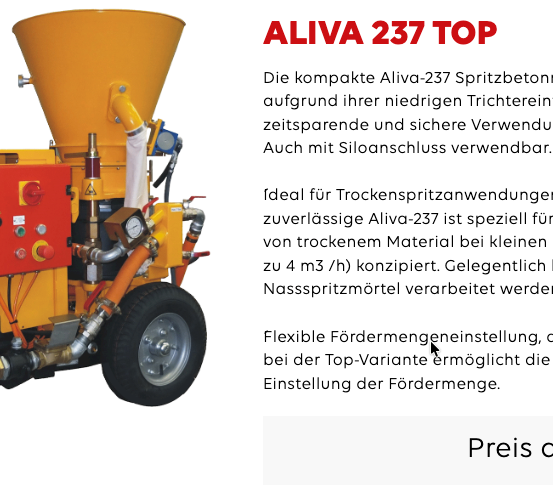 Die kompakte Alivia-237 Spritzbetonmaschine erspart Zeit und ist sicher durch ihre geringe Trichtereinfüllhöhe. Mit Siloanschluss verwendbar. Ideal für langlebige Trockenspritzanwendungen ist Alivia-237 speziell für die Verarbeitung von trockenem Material bei kleinen Fördermengen bis zu 4 m3/h konzipiert. Gelegentlich kann auch Nassspritzmörtel verarbeitet werden.