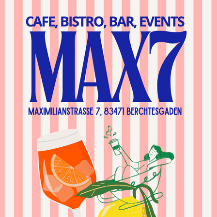 Ein Werbeplakat für MAX7 zeigt ein Getränk mit Orange und Zitrone, mit dem Standort Maximilianstrasse 7, 83471 Berchtesgaden.
