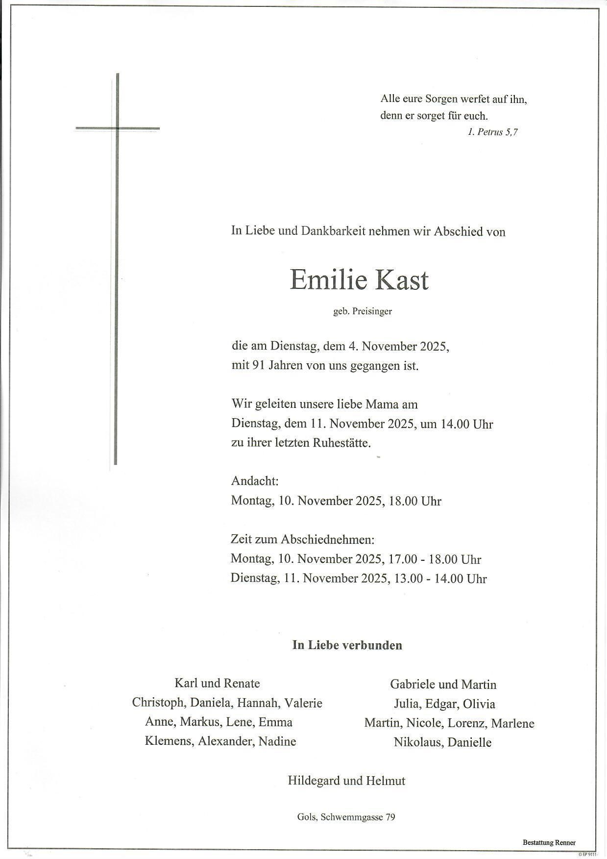 Abschiedsanzeige für Emilie Kast, geb. Preissinger, die am 4. November 2025 im Alter von 91 Jahren verstorben ist. Gedenkfeier am 11. November 2025 um 14 Uhr. Besuchszeiten: 10. November 2025, 17-18 Uhr, und 11. November 2025, 13-14 Uhr. Familie umfasst Karl, Renate, Christoph, Daniela, Hannah, Valerie, Anne, Markus, Lene, Emma, Gabriele, Martin, Julia, Edgar, Olivia, Martin, Nicole, Lorenz und Marlene.